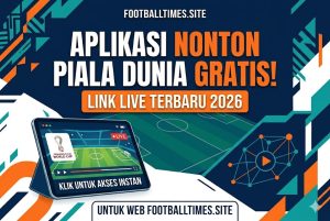 APLIKASI NONTON PIALA DUNIA GRATIS! LINK LIVE TERBARU 2026