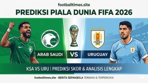 Arab Saudi vs Uruguay 2026 Prediksi Panas Banget