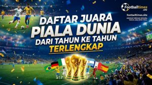 Daftar Juara Piala Dunia dari Tahun ke Tahun Terlengkap
