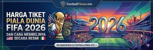 Harga Tiket Piala Dunia FIFA 2026 dan Cara Membelinya
