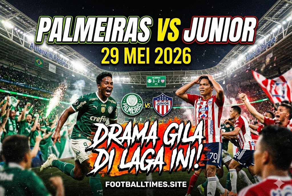 Palmeiras vs Junior 29 Mei 2026: Drama Gila di Laga Ini!