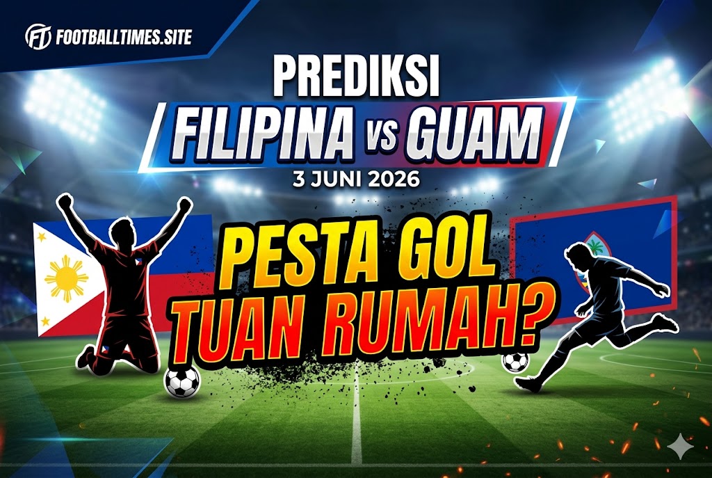 Prediksi Filipina vs Guam 3 Juni 2026: Pesta Gol Tuan Rumah?