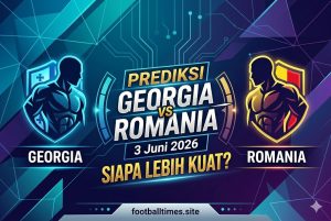 Prediksi Georgia vs Romania 3 Juni 2026, Siapa Lebih Kuat?