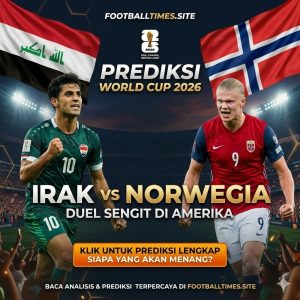 Prediksi Iraq vs Norway: Duel Panas Piala Dunia