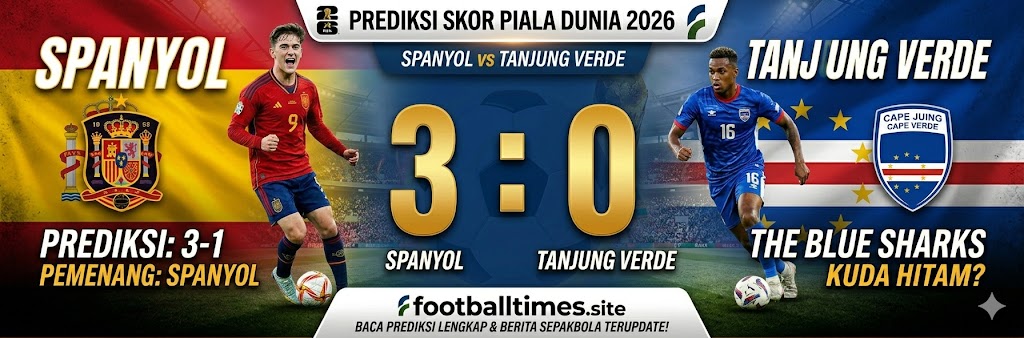 Prediksi Spanyol vs Tanjung Verde Piala Dunia 2026