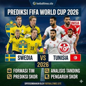 Swedia vs Tunisia 2026: Duel Sengit Dunia
