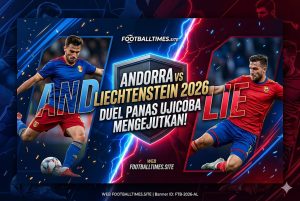 Andorra vs Liechtenstein 2026: Duel Panas Ujicoba Mengejutkan!