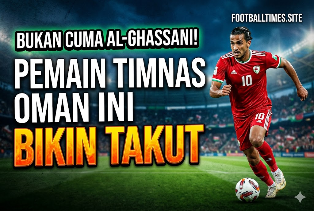 Bukan Cuma Al-Ghassani! Pemain Timnas Oman Ini Bikin Takut