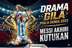 DRAMA GILA Piala Dunia 2022: Messi Akhiri Kutukan
