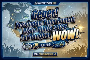 Geger! Persiapan Tuan Rumah Piala Dunia 2026 Terbongkar WOW!
