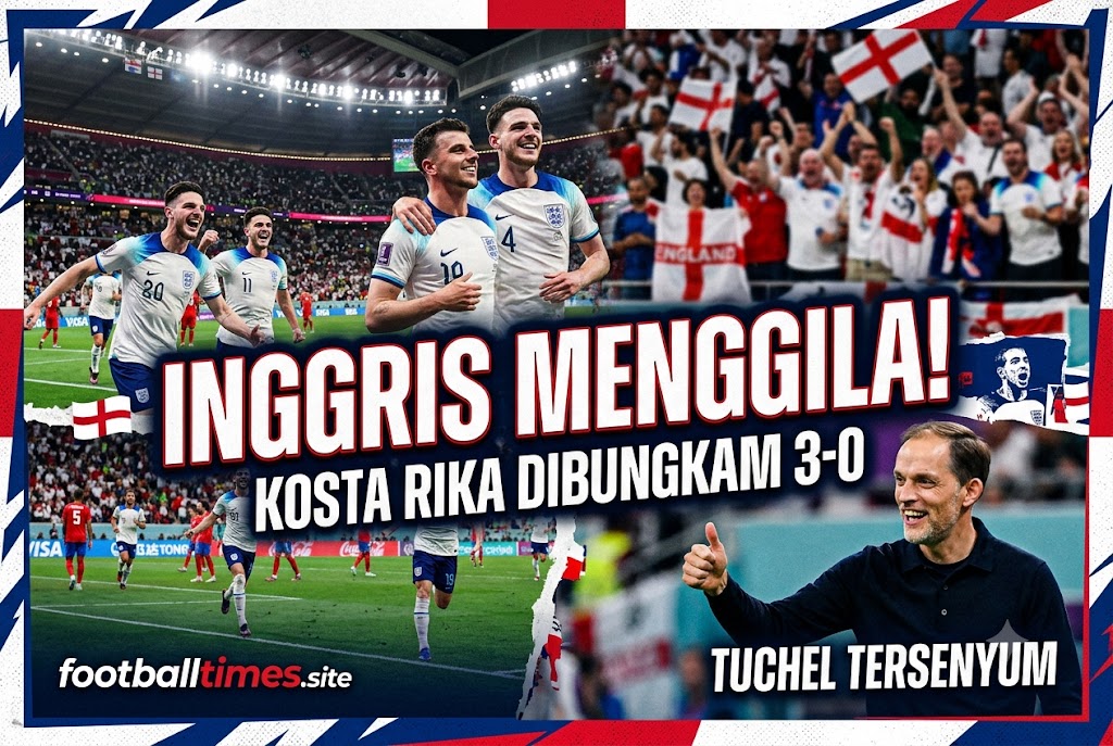 Inggris Menggila! Kosta Rika Dibungkam 3-0, Tuchel Tersenyum