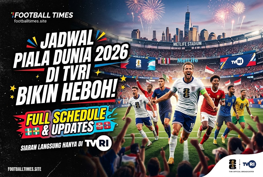 Jadwal Piala Dunia 2026 di TVRI Bikin Heboh