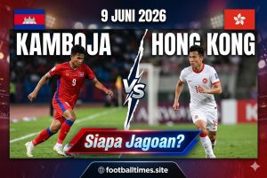 Kamboja vs Hong Kong 9 Juni 2026, Siapa Jagoan?
