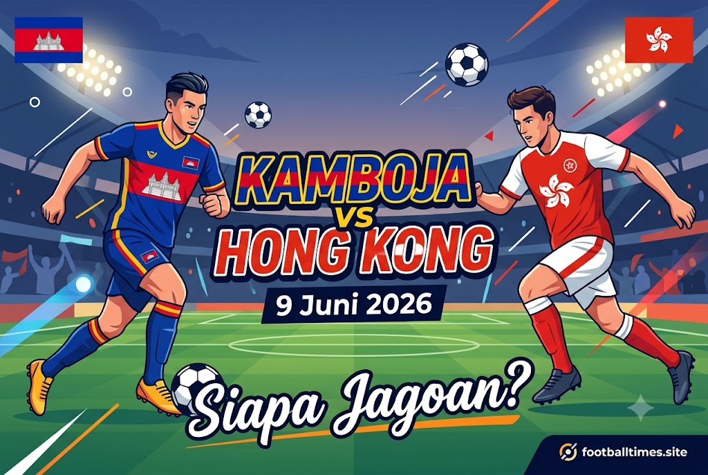 Kamboja vs Hong Kong 9 Juni 2026, Siapa Jagoan?