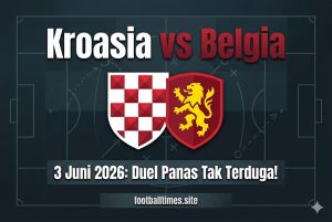 Kroasia vs Belgia 3 Juni 2026: Duel Panas Tak Terduga!