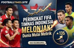 Peringkat FIFA Timnas Indonesia Melonjak! Dunia Mulai Melirik