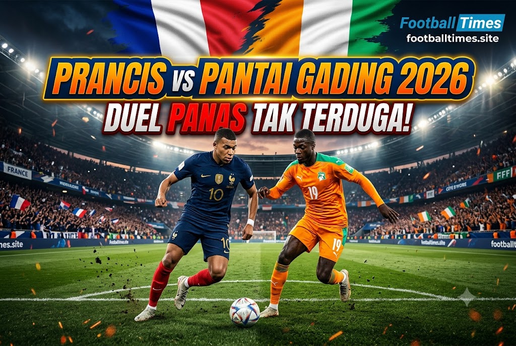 Prancis vs Pantai Gading 2026: Duel Panas Tak Terduga!
