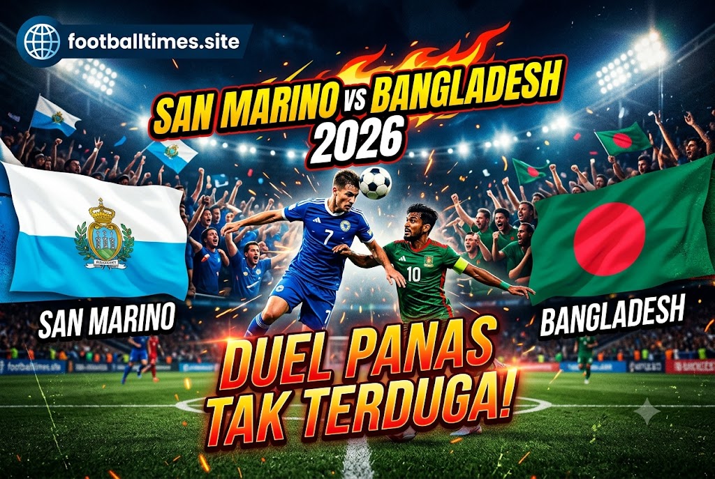 San Marino vs Bangladesh 2026: Duel Panas Tak Terduga!