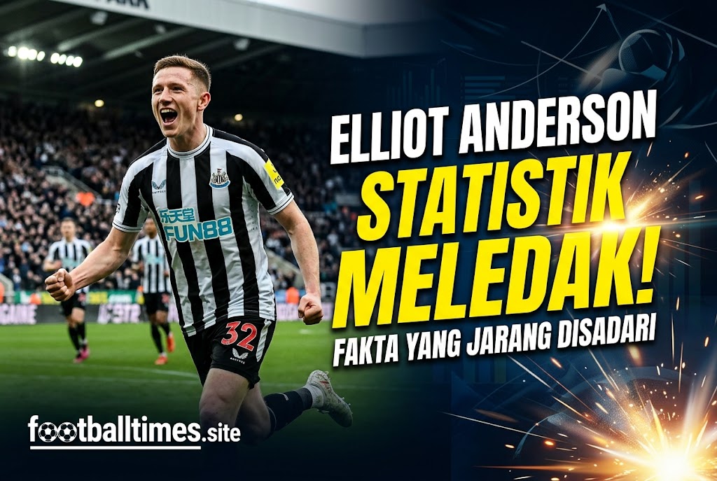Statistik Elliot Anderson Meledak! Fakta yang Jarang Disadari